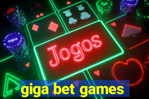 giga bet games